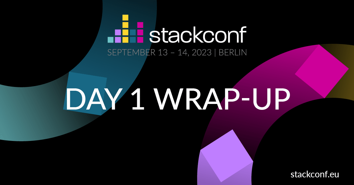 stackconf 2023 – Recap Day 1